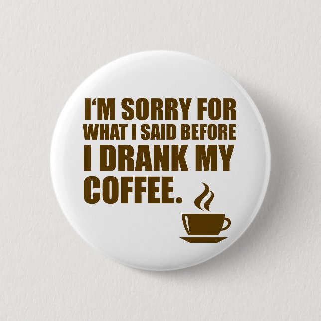 Ledset för vad jag sade kaffeberoendehumor knapp (Framsida)