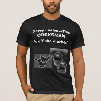 Ledsna damer… detta, COCKSMAN, är av marknadsföra! T-shirt