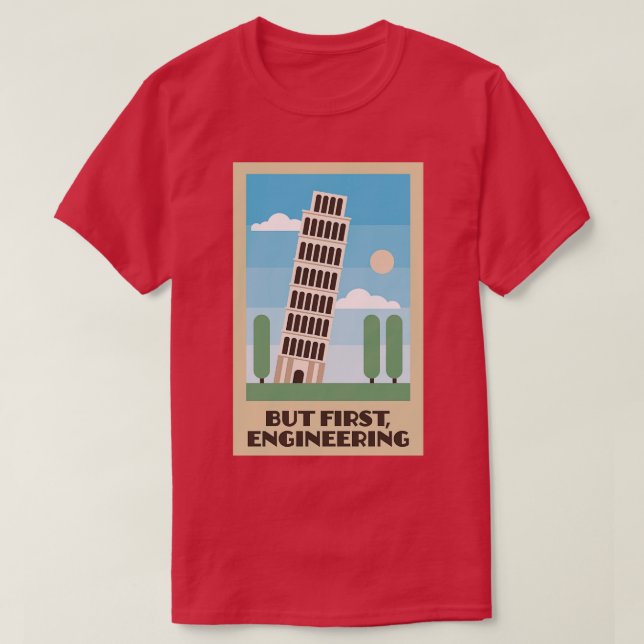 Leende Torn av Pisa but First Engineering T Shirt (Design framsida)