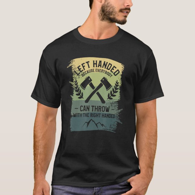 Left Handed Because Everybody Can Throw With The R T Shirt (Framsida)