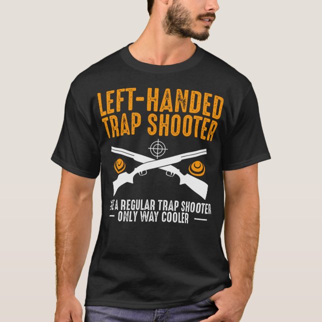 Left Handed Trap Shooter Definition Trap Shooting  T Shirt (Framsida)