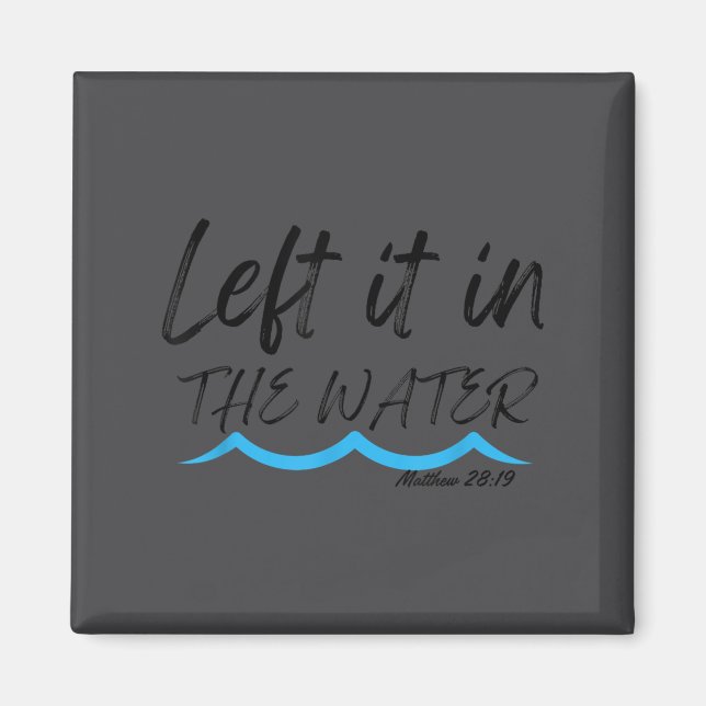 Left It In The Water Baptism Water Splash Black Le Magnet (Framsidan)