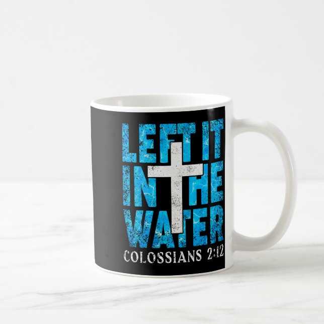 Left It In The Water Colossians 2 12 Christian Bap Kaffemugg (Höger)