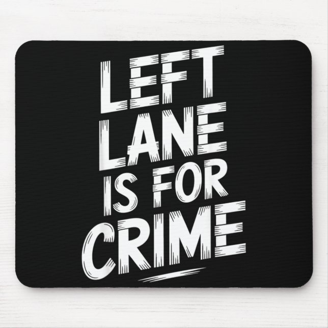 Left Lane Is For Crime Highway Driving Sarcastic J Musmatta (Framsidan)