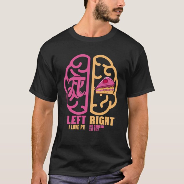 Left Pi Right Pie Brain Math Geek Pi Day 2 T Shirt (Framsida)