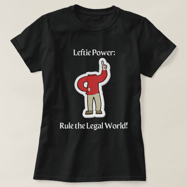 "Leftie Power: Rule the Legal World!" T Shirt (Design framsida)