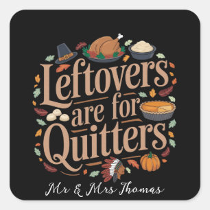Leftovers är för Quitters Funny Thanksgiving Fyrkantigt Klistermärke