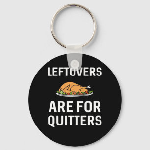 Leftovers är for Quitters Kreativ Avslappnad Nyckelring
