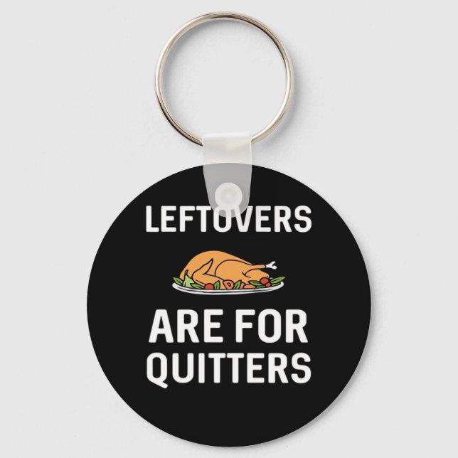 Leftovers är for Quitters Kreativ Avslappnad Nyckelring (Framsida)