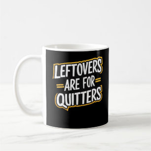 Leftovers är till för Quitters-fontcitat Thanksgiv Kaffemugg
