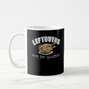 Leftovers är till för Quitters Funny Thanksgiving Kaffemugg