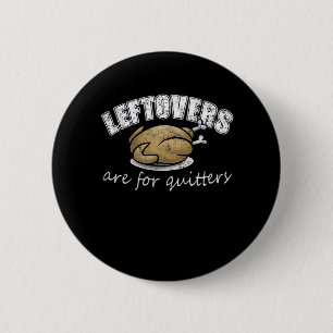 Leftovers är till för Quitters Funny Thanksgiving  Knapp