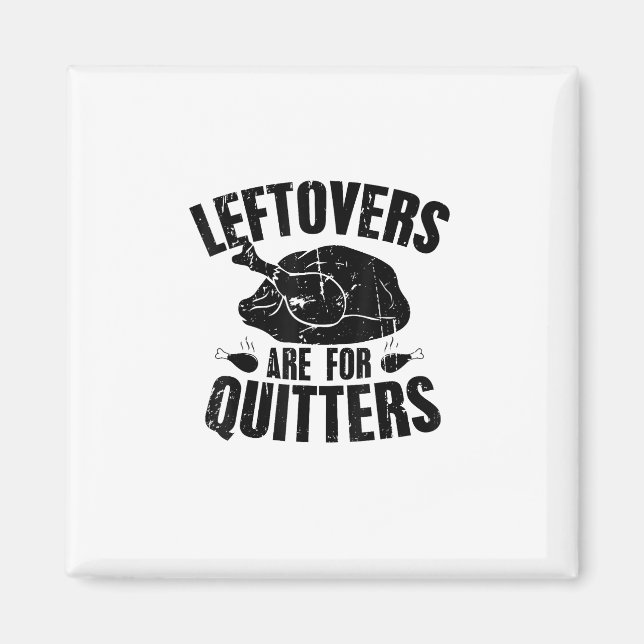 Leftovers är till för Quitters Funny Thanksgiving  Magnet (Framsidan)