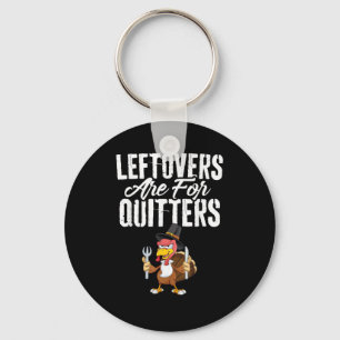 Leftovers är till för Quitters Funny Thanksgiving  Nyckelring