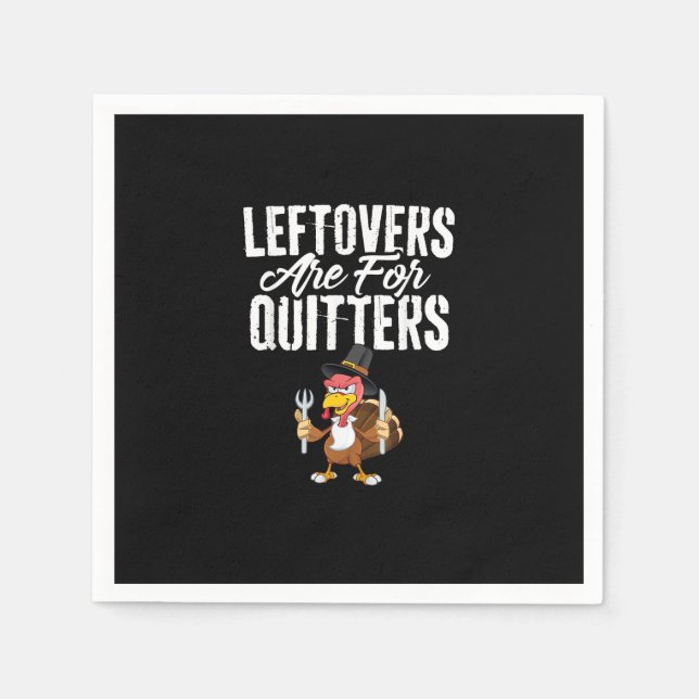 Leftovers är till för Quitters Funny Thanksgiving  Pappersservett (Framsidan)