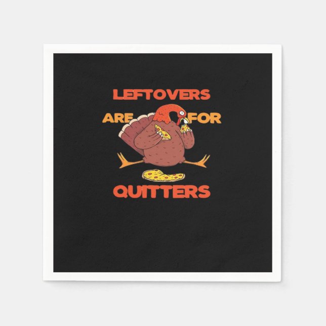 Leftovers är till för Quitters Funny Thanksgiving  Pappersservett (Framsidan)