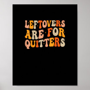Leftovers är till för Quitters Funny Thanksgiving  Poster