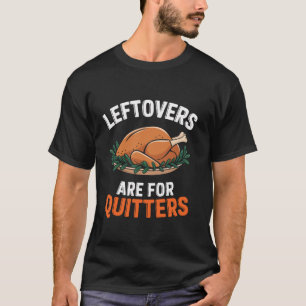 Leftovers är till för Quitters Funny Thanksgiving T Shirt