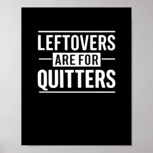 Leftovers är till för Quitters-Thanksgiving, en no Poster
