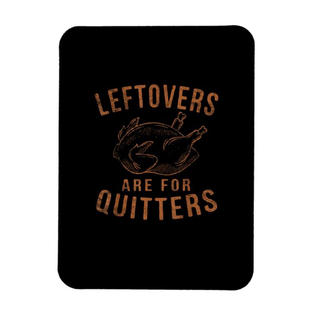 Leftovers är till för Quitters Thanksgiving Funny  Magnet (Vertikal)