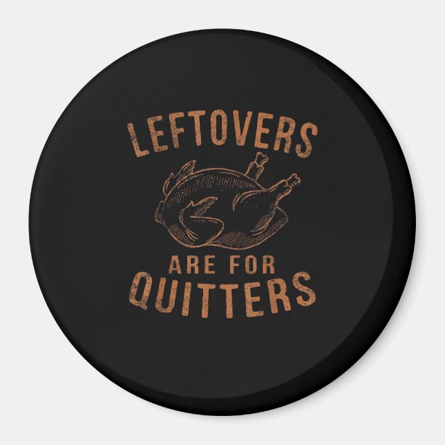 Leftovers är till för Quitters Thanksgiving Funny  Magnet (Framsidan)