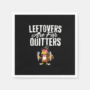 Leftovers är till för Quitters Thanksgiving Turkey Pappersservett