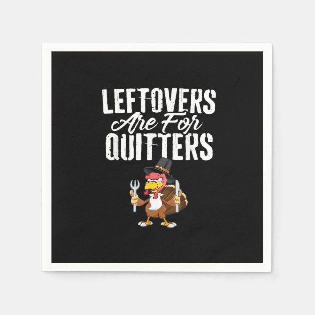 Leftovers är till för Quitters Thanksgiving Turkey Pappersservett (Framsidan)