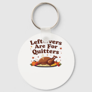 Leftovers är till kvartsparter - Thanksgiving Day  Nyckelring