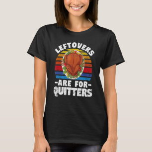 Leftovers är till kvartsparts Thanksgiving Dinner T Shirt
