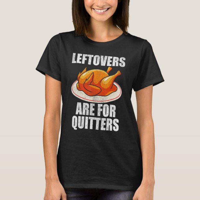 Leftovers är till kvittrar Turkiet Lycklig Thanksg T Shirt (Framsida)