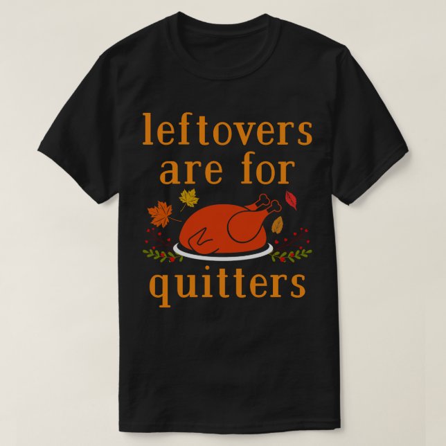 Leftovers är till Quitters 1 T Shirt (Design framsida)