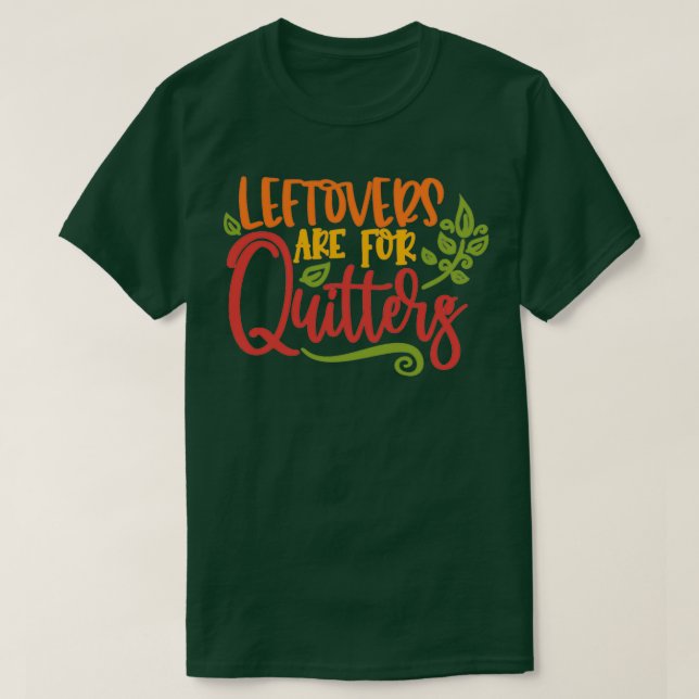 Leftovers är till Quitters 4 T Shirt (Design framsida)