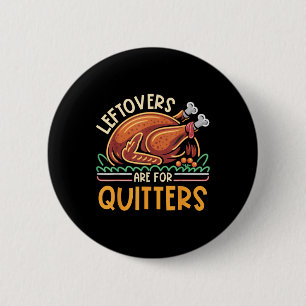 Leftovers är till Quitters Funny Manar Women Kids Knapp