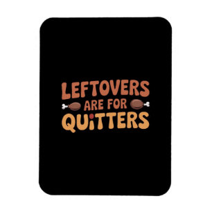 Leftovers är till Quitters Funny Thanksgiving Desi Magnet
