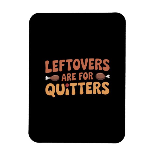 Leftovers är till Quitters Funny Thanksgiving Desi Magnet (Vertikal)