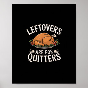 Leftovers är till Quitters-funny Thanksgiving Food Poster