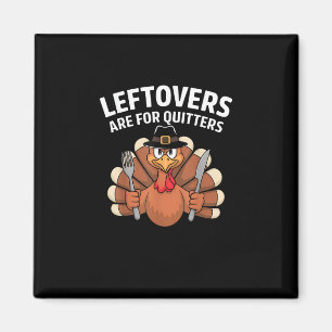 Leftovers är till Quitters Funny Thanksgiving Vint Magnet