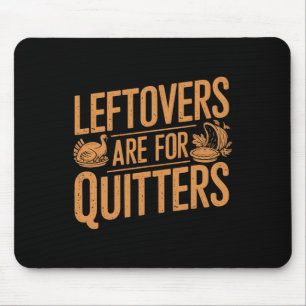 Leftovers är till Quitters Shirt Funny Thanksgiven Musmatta