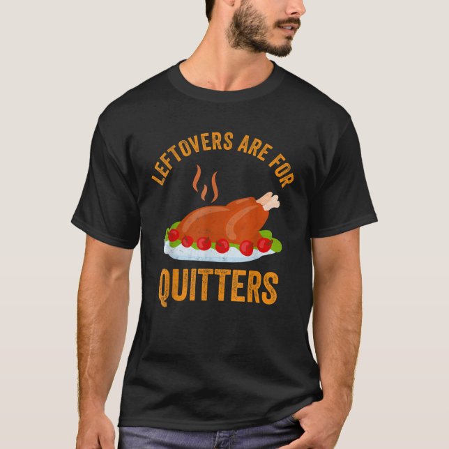Leftovers är till Quitters Shirt Funny Thanksgiven T (Framsida)