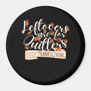 Leftovers är till QuittersThanksgiving för familje Magnet