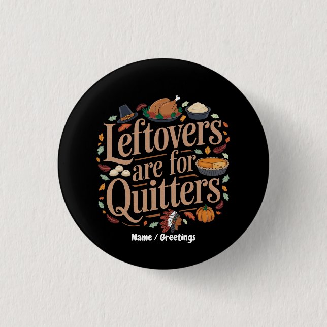 Leftovers Are for Quitters Funny Thanksgiving  Knapp (Framsida)