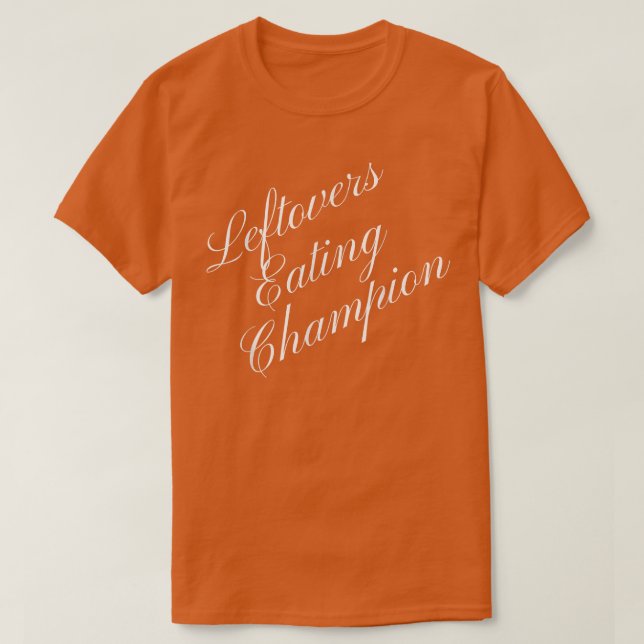 Leftovers Eating Champion Competitive Food Eating T Shirt (Design framsida)