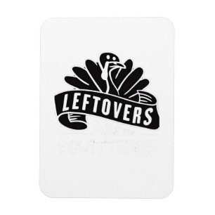 Leftovers från Thanksgiving är till för Quitters T Magnet