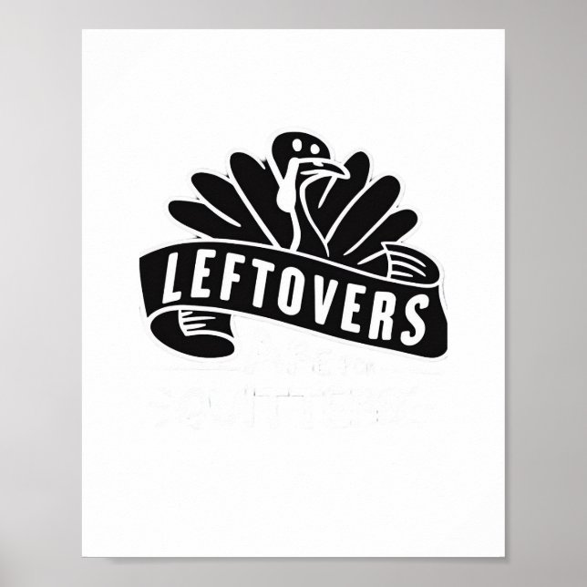 Leftovers från Thanksgiving är till för Quitters T Poster (Framsidan)