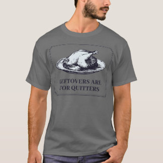 Leftovers Thanksgiving middag är för kvitte T Shirt