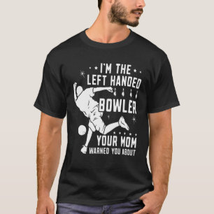 Lefty Bowling Lämnat Bowlareare Din Mamma varnade T Shirt