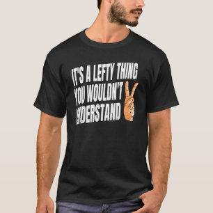 Lefty Quote for a Lämnat Hander T Shirt