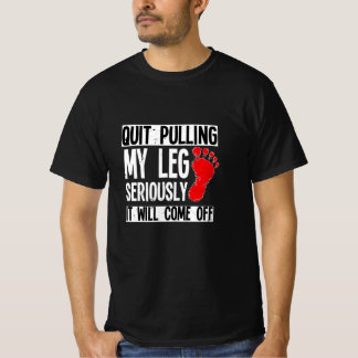 Leg Amputee Funny Avsluta utsläckningen av min lig T Shirt