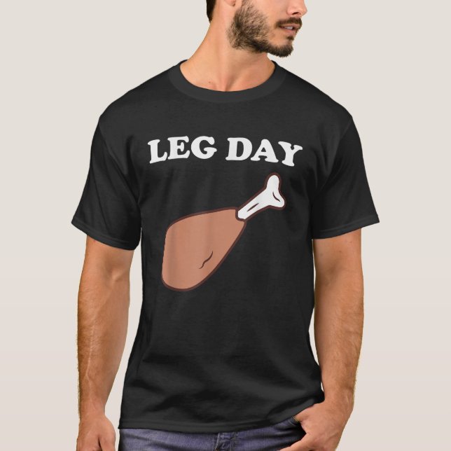 Leg Day Thanksgiving Turkey Leg Funny T Shirt (Framsida)