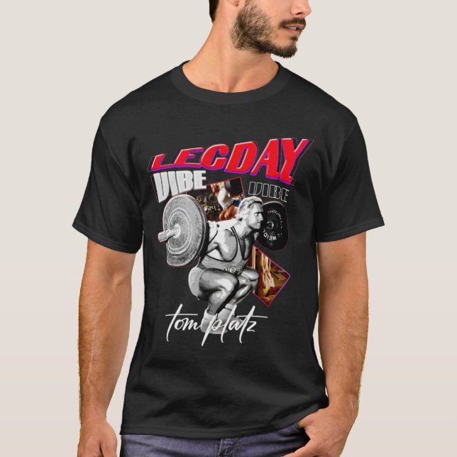 Leg Day Tom Platz T Shirt (Framsida)